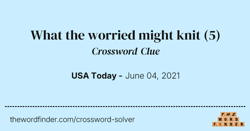 What the worried might knit crossword clue image