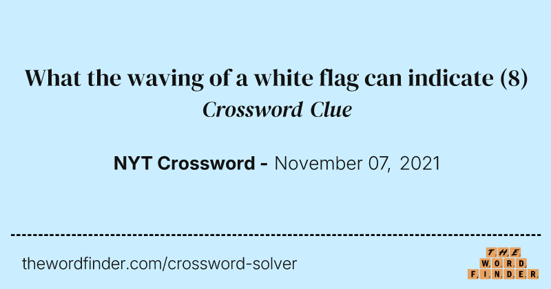 What the waving of a white flag can indicate crossword clue image
