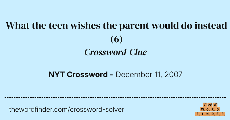 What the teen wishes the parent would do instead crossword clue image