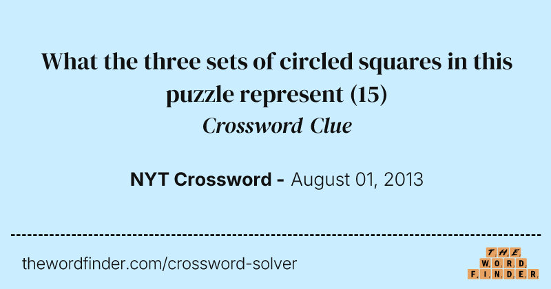 What the three sets of circled squares in this puzzle represent crossword clue image