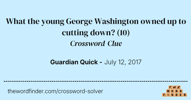 What the young George Washington owned up to cutting down? crossword clue image