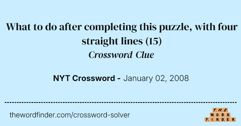 What to do after completing this puzzle, with four straight lines crossword clue image
