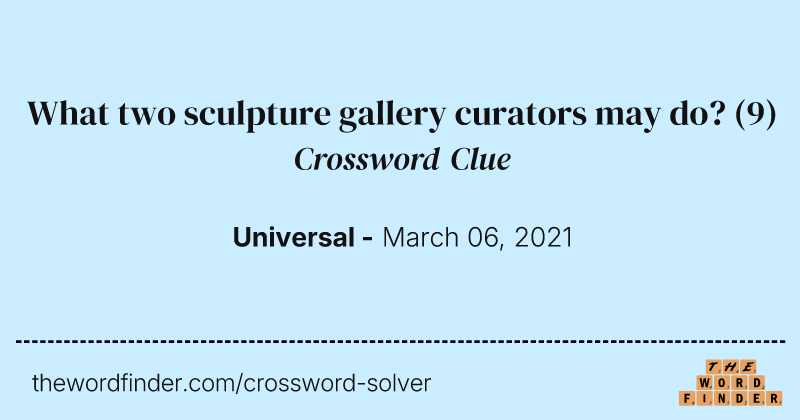What two sculpture gallery curators may do? crossword clue image