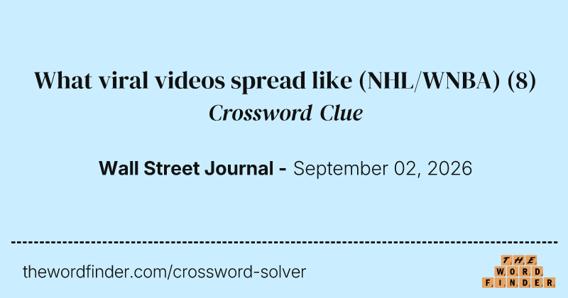 What viral videos spread like (NHL/WNBA) crossword clue image
