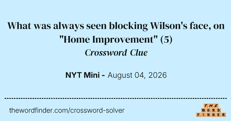 What was always seen blocking Wilson's face, on "Home Improvement" crossword clue image
