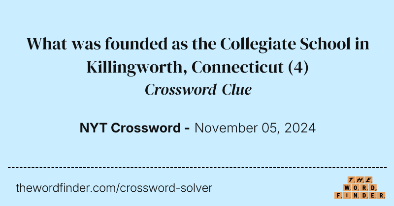 What was founded as the Collegiate School in Killingworth, Connecticut crossword clue image