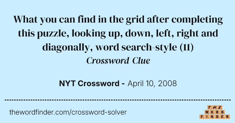 What you can find in the grid after completing this puzzle, looking up, down, left, right and diagonally, word search-style crossword clue image
