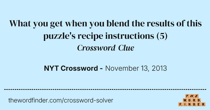 What you get when you blend the results of this puzzle's recipe instructions crossword clue image