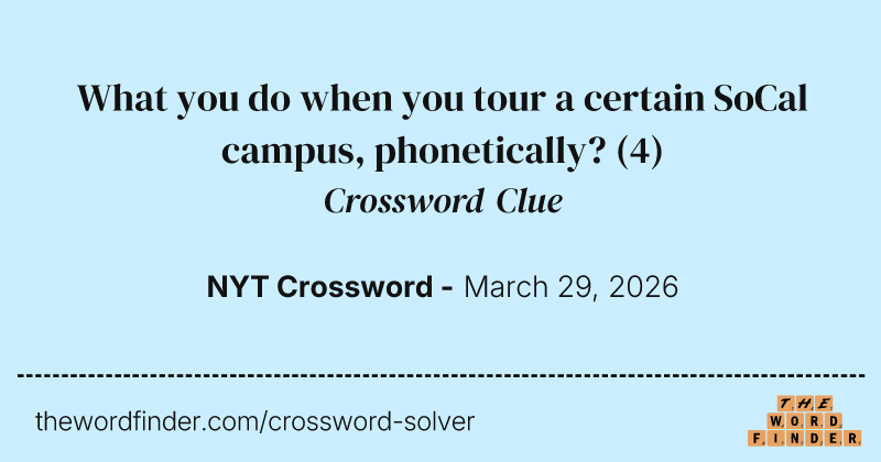 What you do when you tour a certain SoCal campus, phonetically? crossword clue image