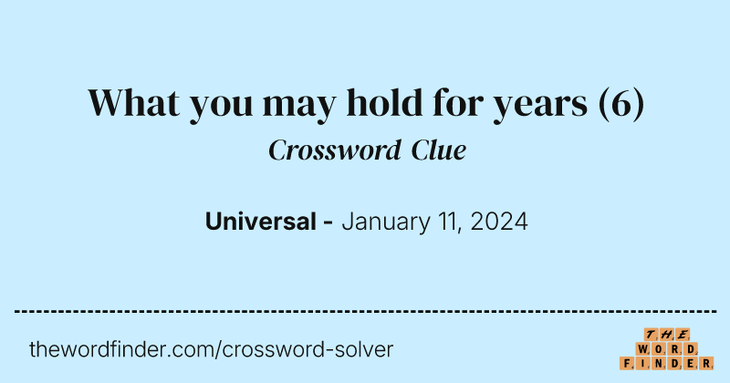 What you may hold for years crossword clue image