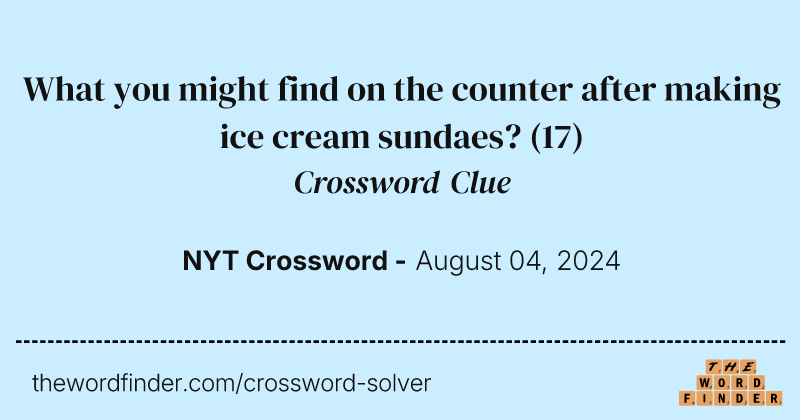 What you might find on the counter after making ice cream sundaes? crossword clue image