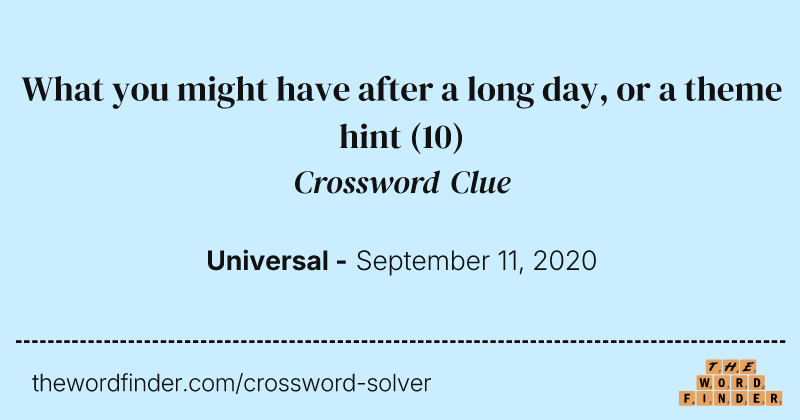 What you might have after a long day, or a theme hint crossword clue image
