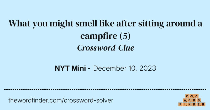 What you might smell like after sitting around a campfire crossword clue image