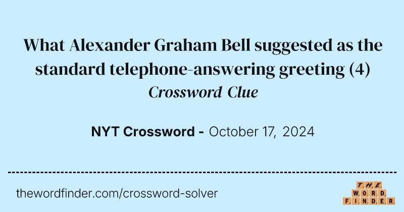 What Alexander Graham Bell suggested as the standard telephone-answering greeting crossword clue image
