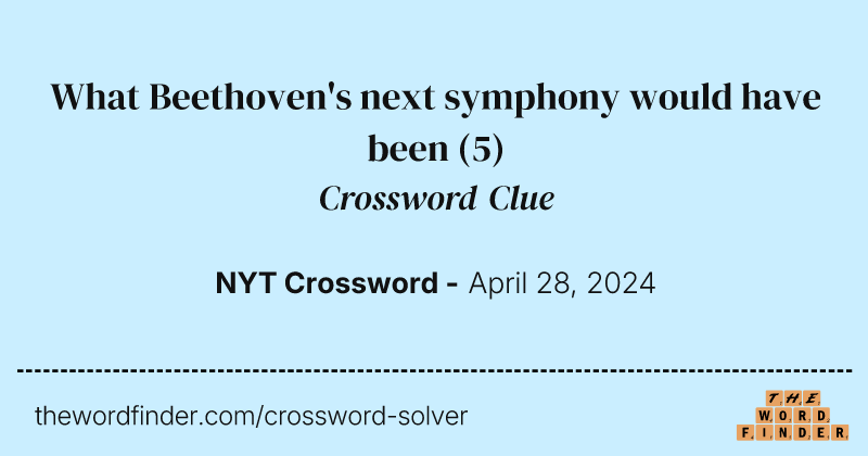 What Beethoven's next symphony would have been crossword clue image