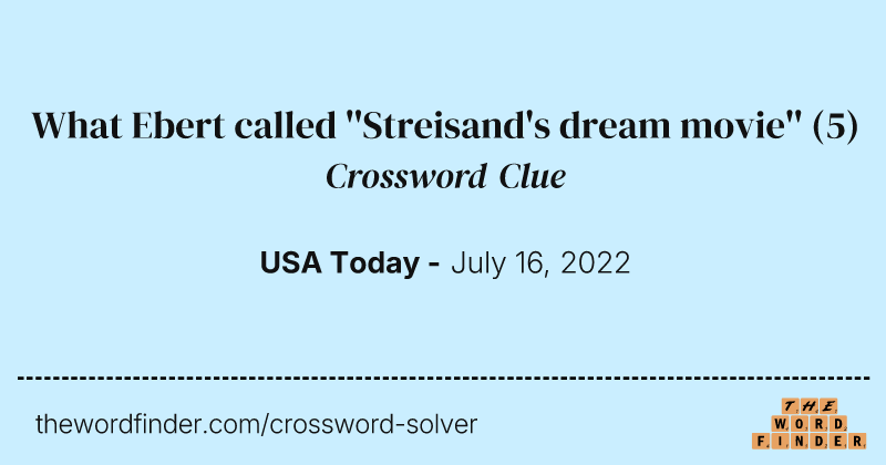 What Ebert called ''Streisand's dream movie'' crossword clue image