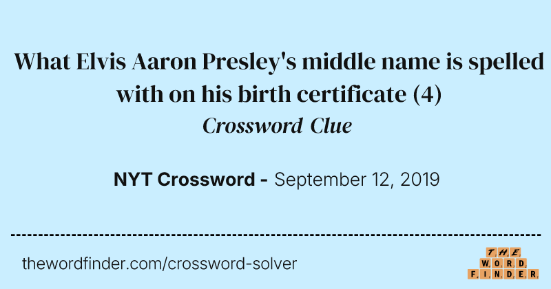 What Elvis Aaron Presley's middle name is spelled with on his birth certificate crossword clue image