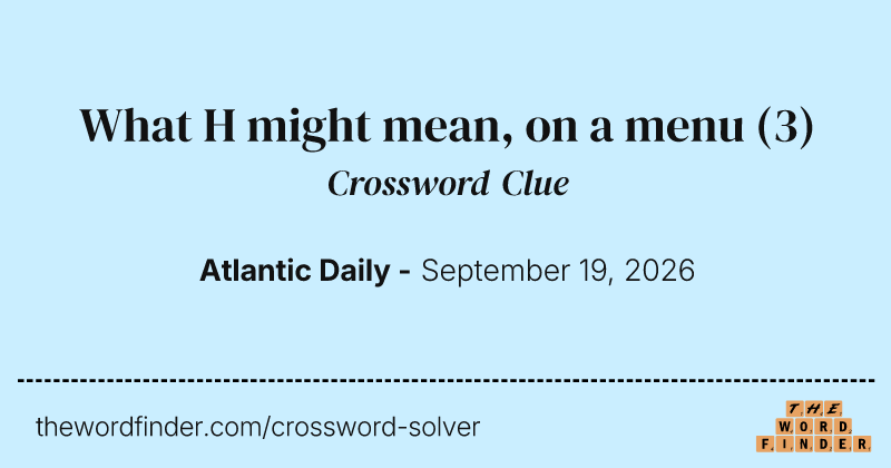 What H might mean, on a menu crossword clue image