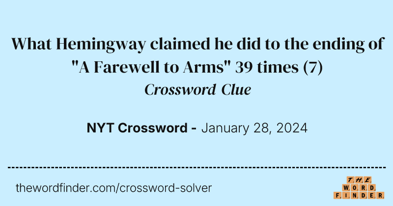 What Hemingway claimed he did to the ending of "A Farewell to Arms" 39 times crossword clue image
