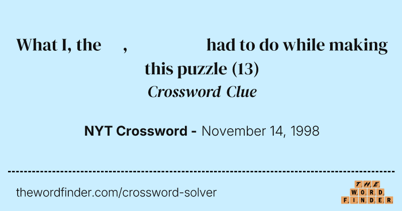 What I, the constructor, had to do while making this puzzle crossword clue image