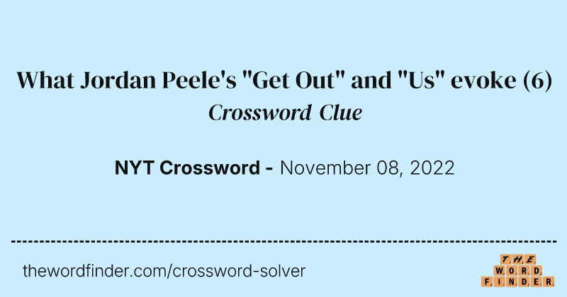 What Jordan Peele's "Get Out" and "Us" evoke crossword clue image