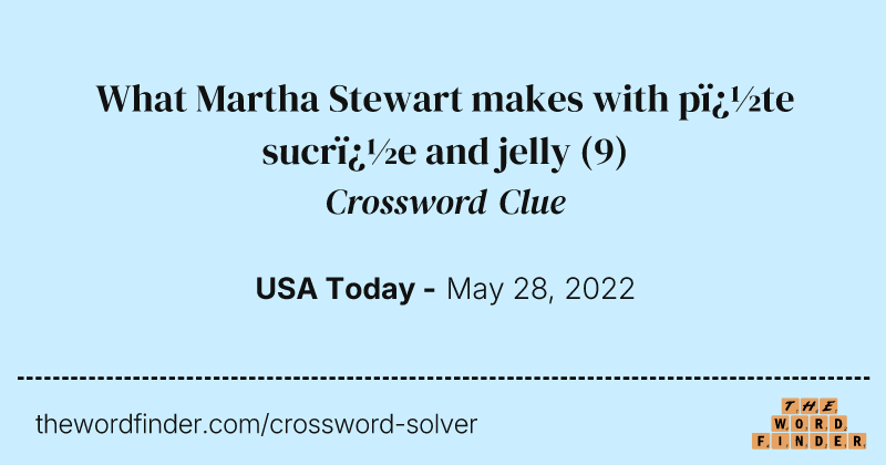 What Martha Stewart makes with p�te sucr�e and jelly crossword clue image