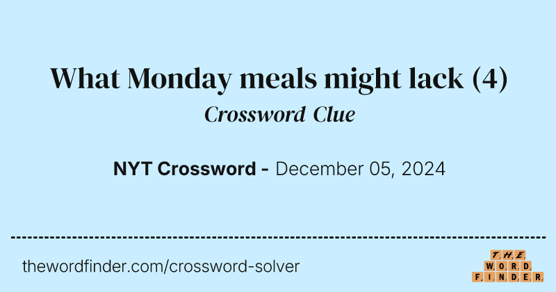 What Monday meals might lack crossword clue image