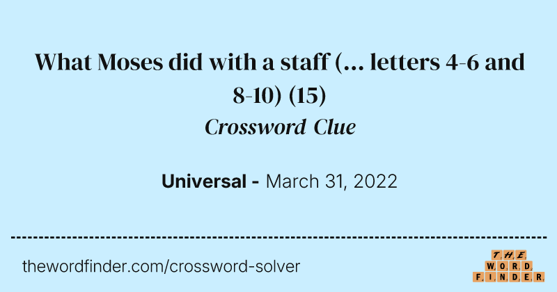 What Moses did with a staff (... letters 4-6 and 8-10) crossword clue image