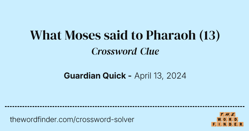 What Moses said to Pharaoh crossword clue image