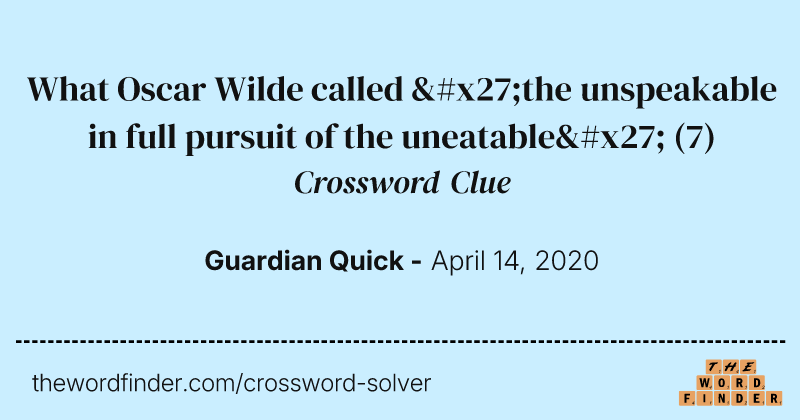 What Oscar Wilde called 'the unspeakable in full pursuit of the uneatable' crossword clue image