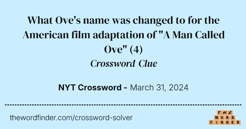 What Ove's name was changed to for the American film adaptation of "A Man Called Ove" crossword clue image