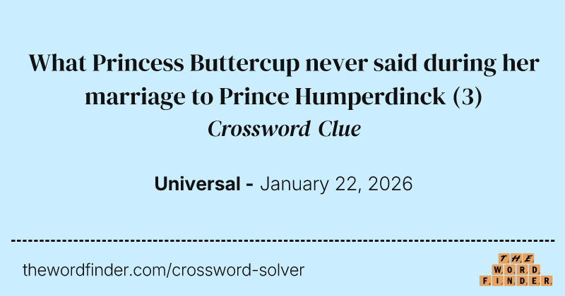 What Princess Buttercup never said during her marriage to Prince Humperdinck crossword clue image