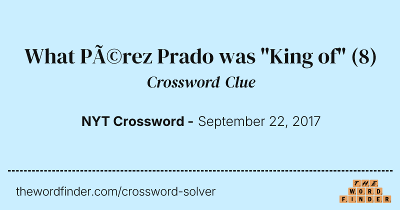 What Pérez Prado was "King of" crossword clue image