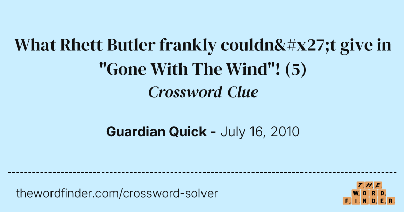 What Rhett Butler frankly couldn't give in "Gone With The Wind"! crossword clue image