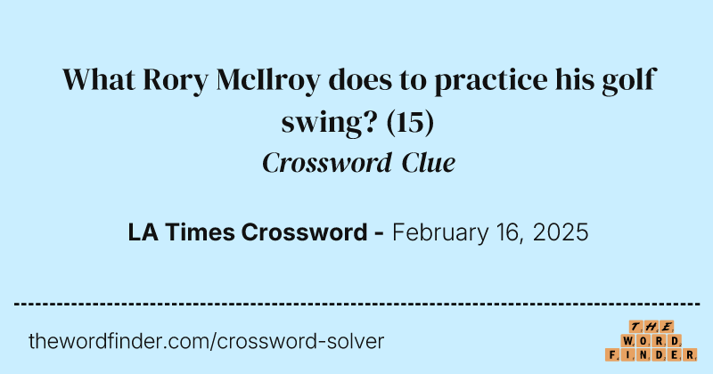 What Rory McIlroy does to practice his golf swing? crossword clue image