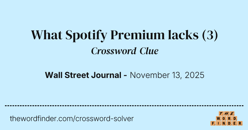 What Spotify Premium lacks crossword clue image