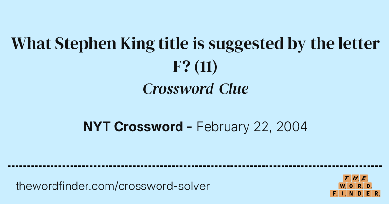 What Stephen King title is suggested by the letter F? crossword clue image