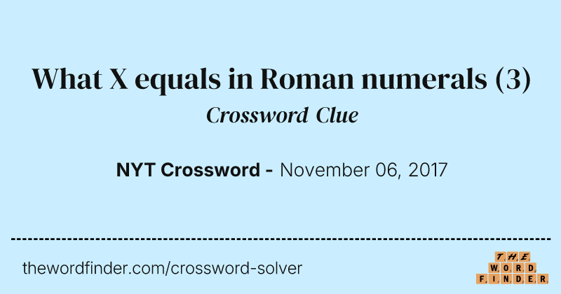 What X equals in Roman numerals crossword clue image