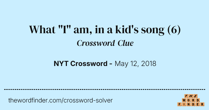 What "I" am, in a kid's song crossword clue image