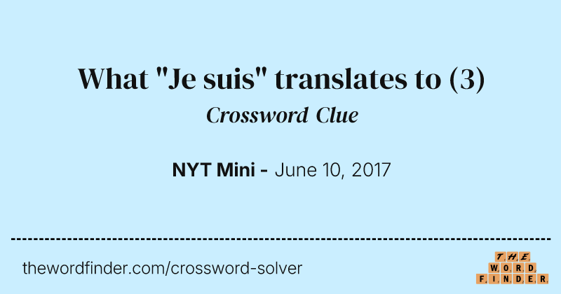 What "Je suis" translates to crossword clue image