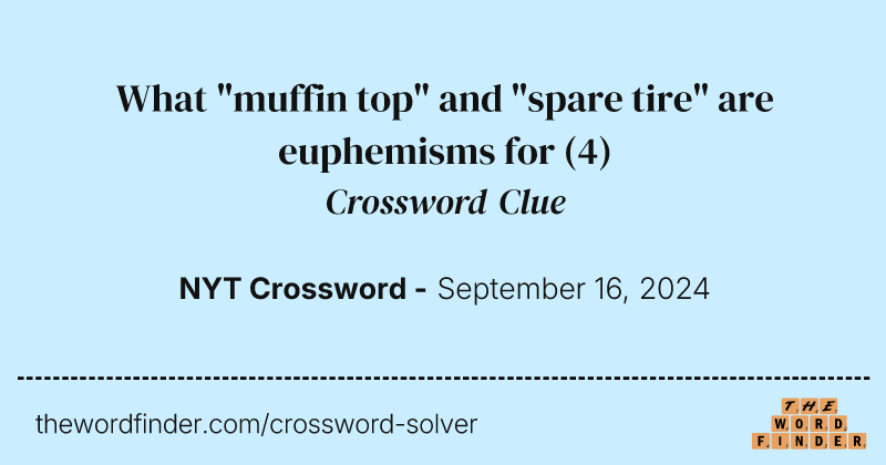 What "muffin top" and "spare tire" are euphemisms for crossword clue image
