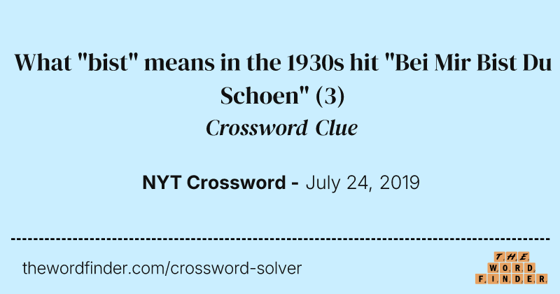 What "bist" means in the 1930s hit "Bei Mir Bist Du Schoen" crossword clue image