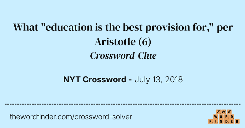 What "education is the best provision for," per Aristotle crossword clue image