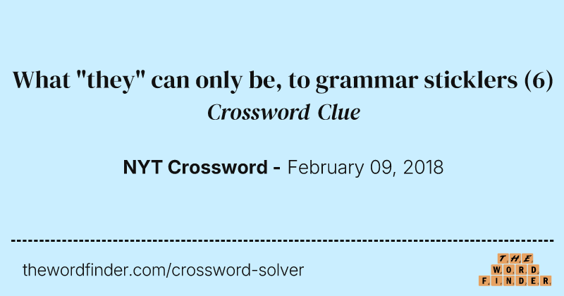 What "they" can only be, to grammar sticklers crossword clue image