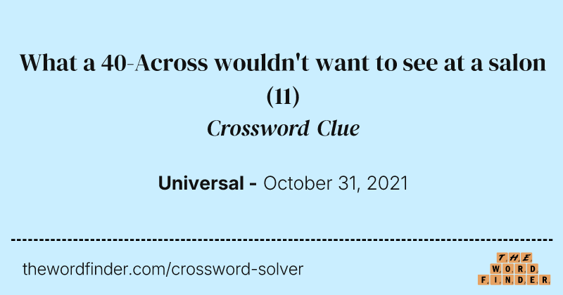 What a 40-Across wouldn't want to see at a salon crossword clue image