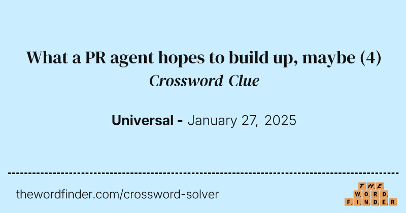What a PR agent hopes to build up, maybe crossword clue image