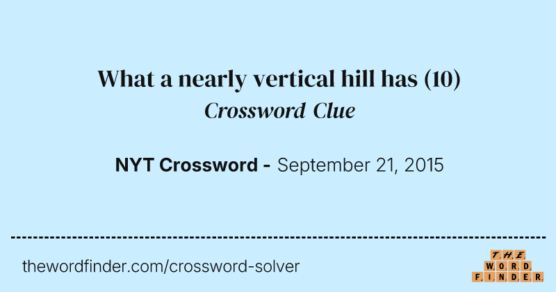What a nearly vertical hill has crossword clue image