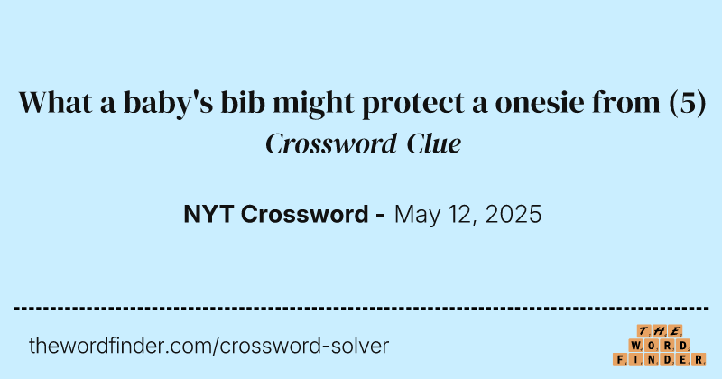 What a baby's bib might protect a onesie from crossword clue image