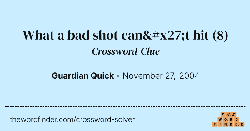 What a bad shot can't hit crossword clue image