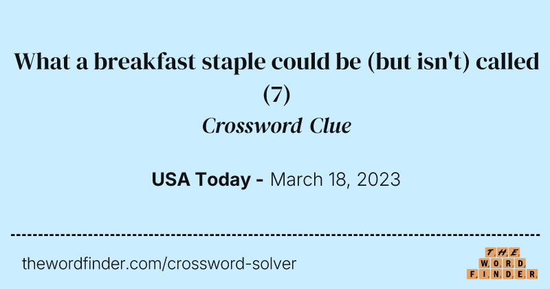 What a breakfast staple could be (but isn't) called crossword clue image